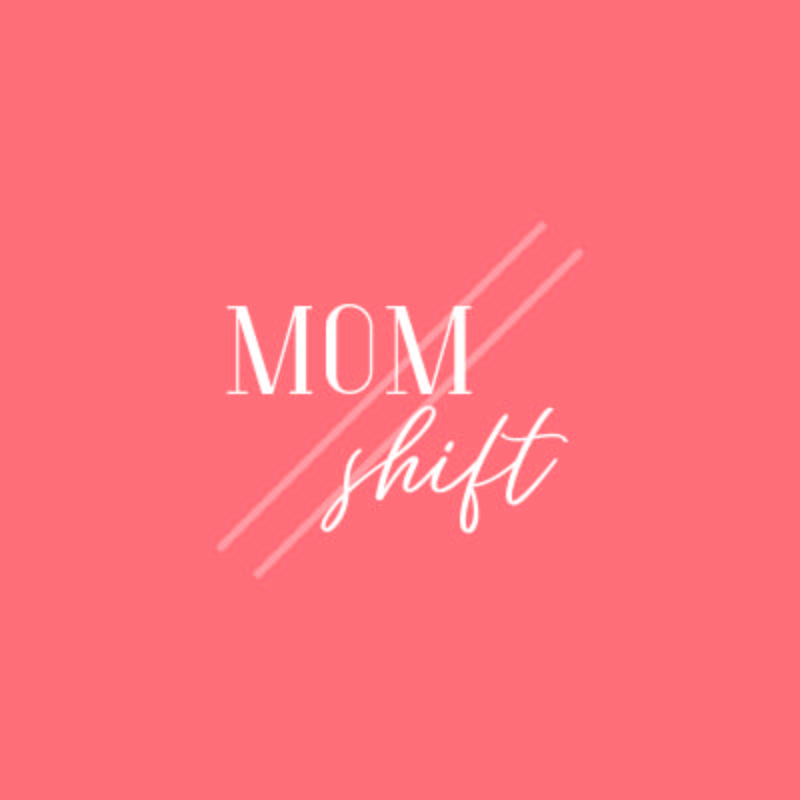 Mom Shift